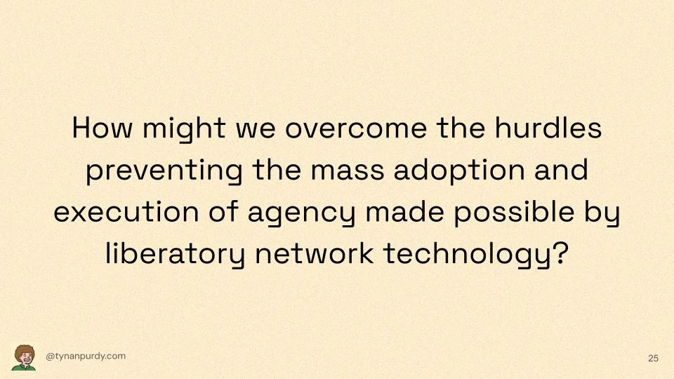 How might we overcome the hurdles preventing the mass adoption and execution of agency made possible by liberatory network technology?