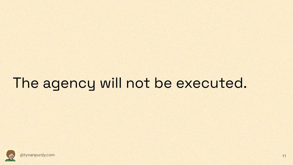 The agency will not be executed.